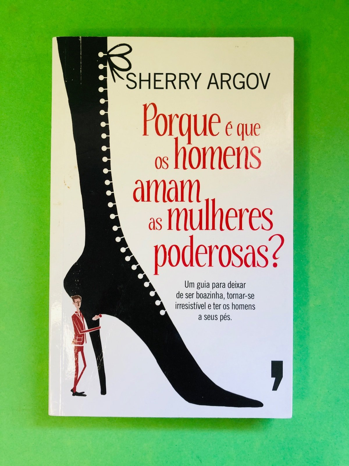 Porque é que os homens amam as mulheres poderosas? - Sherry Argov