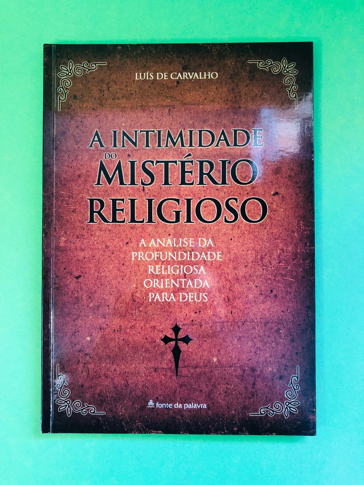 A INTIMIDADE DO MISTÉRIO RELIGIOSO - LUÍS DE CARVALHO
