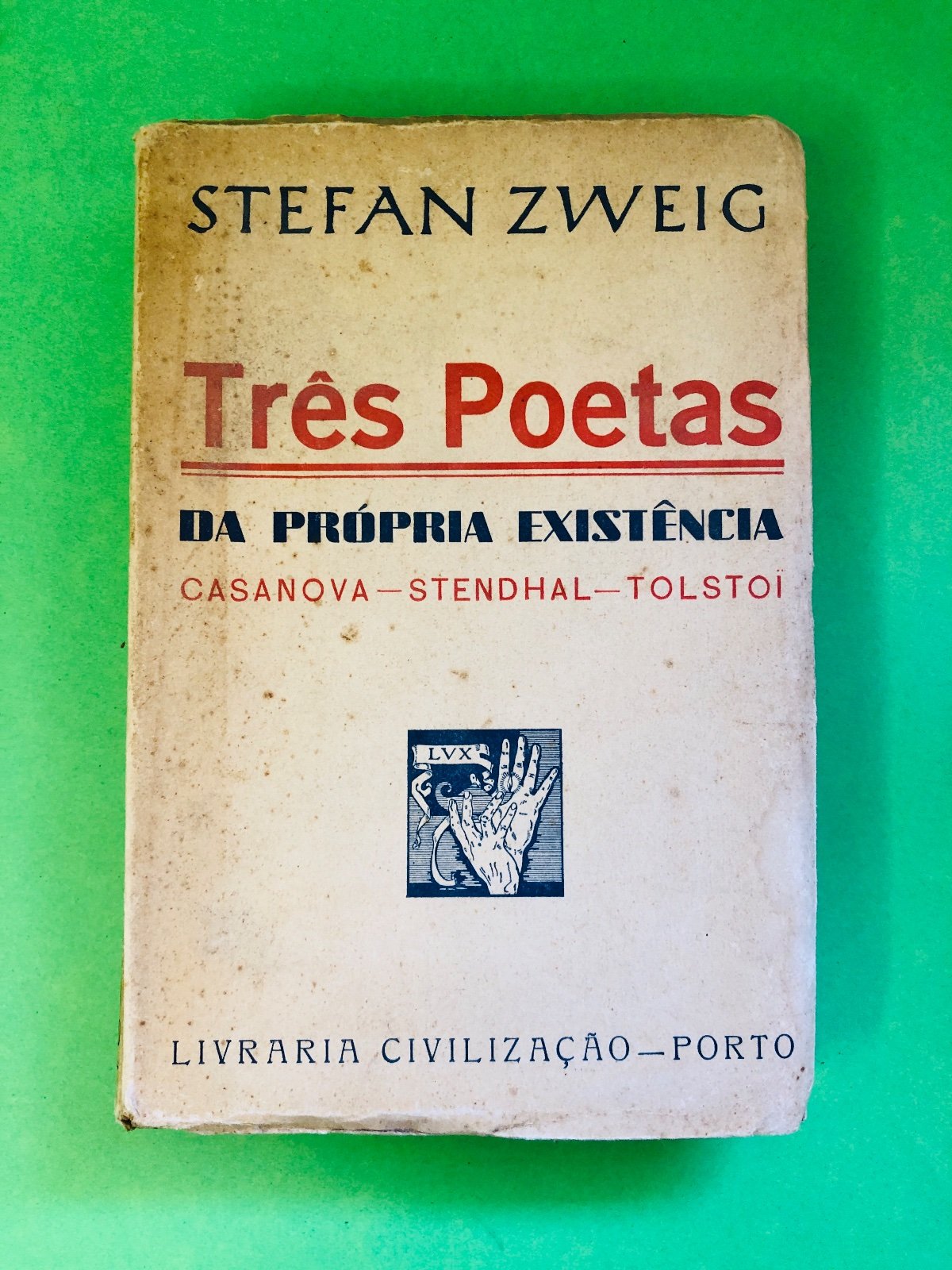 Três Poetas da Própria Existência - Stefan Zweig