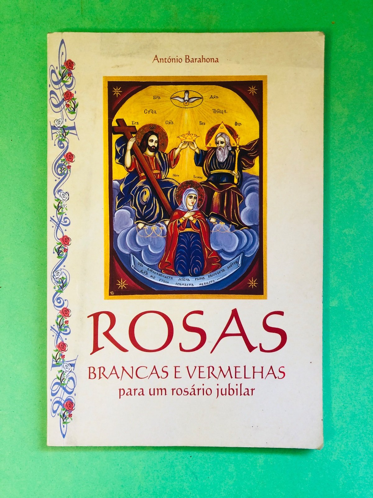ROSAS BRANCAS E VERMELHAS - António Barahona