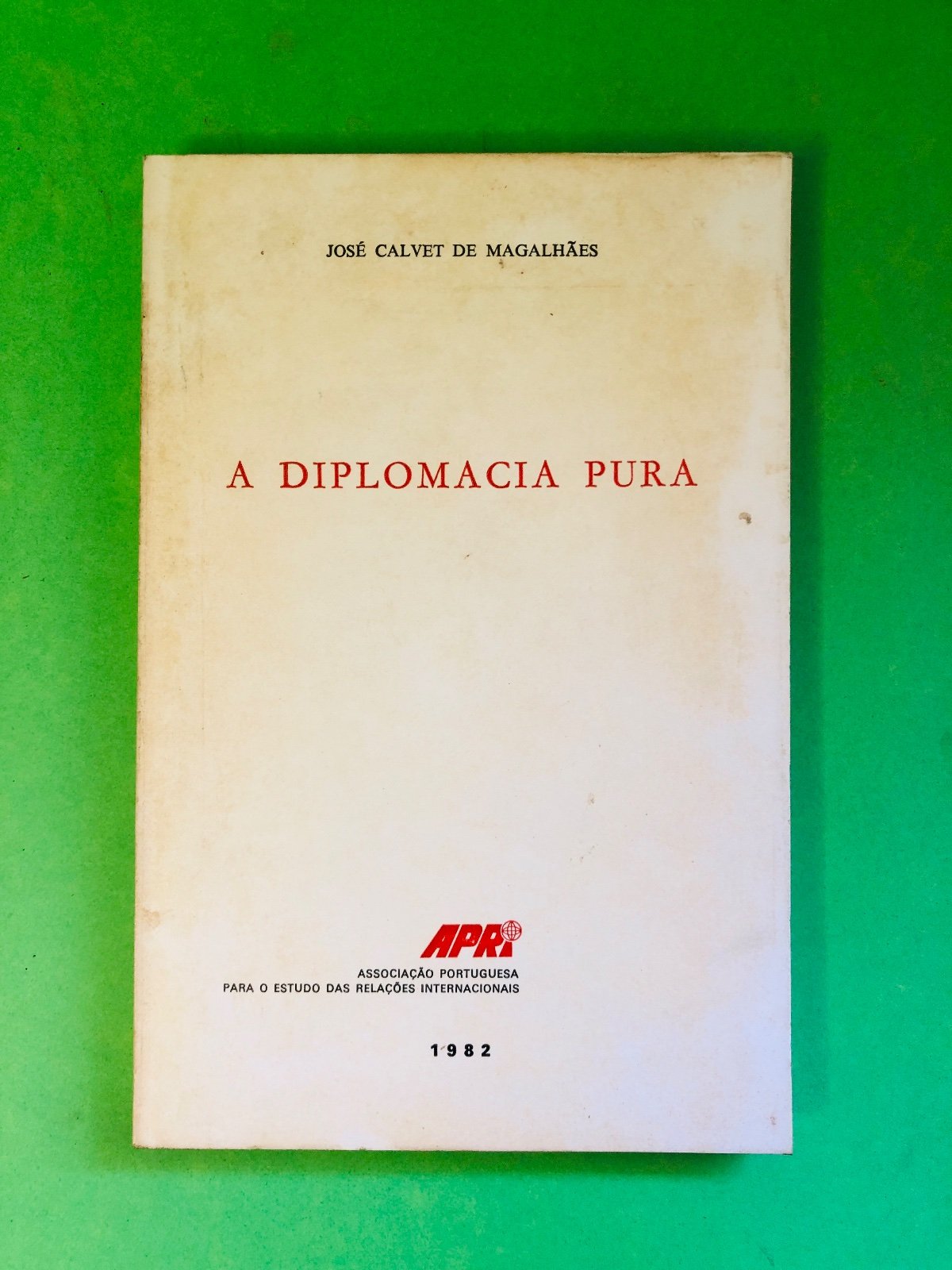 A Diplomacia Pura - José Calvet de Magalhães