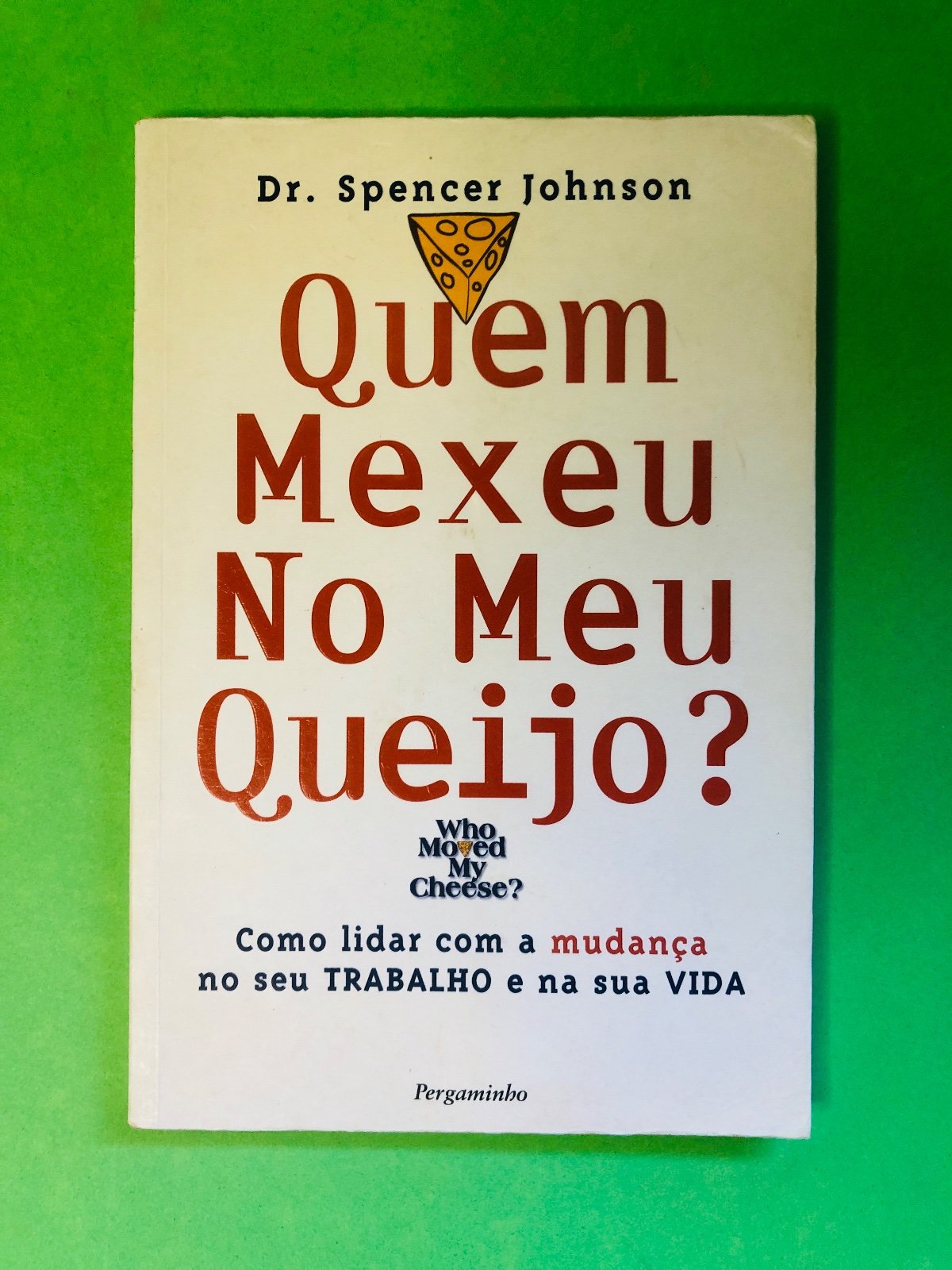 Quem Mexeu No Meu Queijo? - Dr. Spencer Johnson