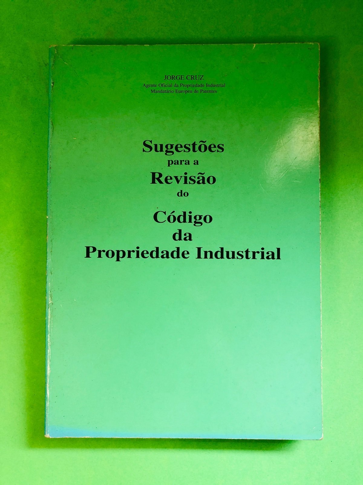Sugestões para a Revisão do Código da Propriedade Industrial - Jorge Cruz