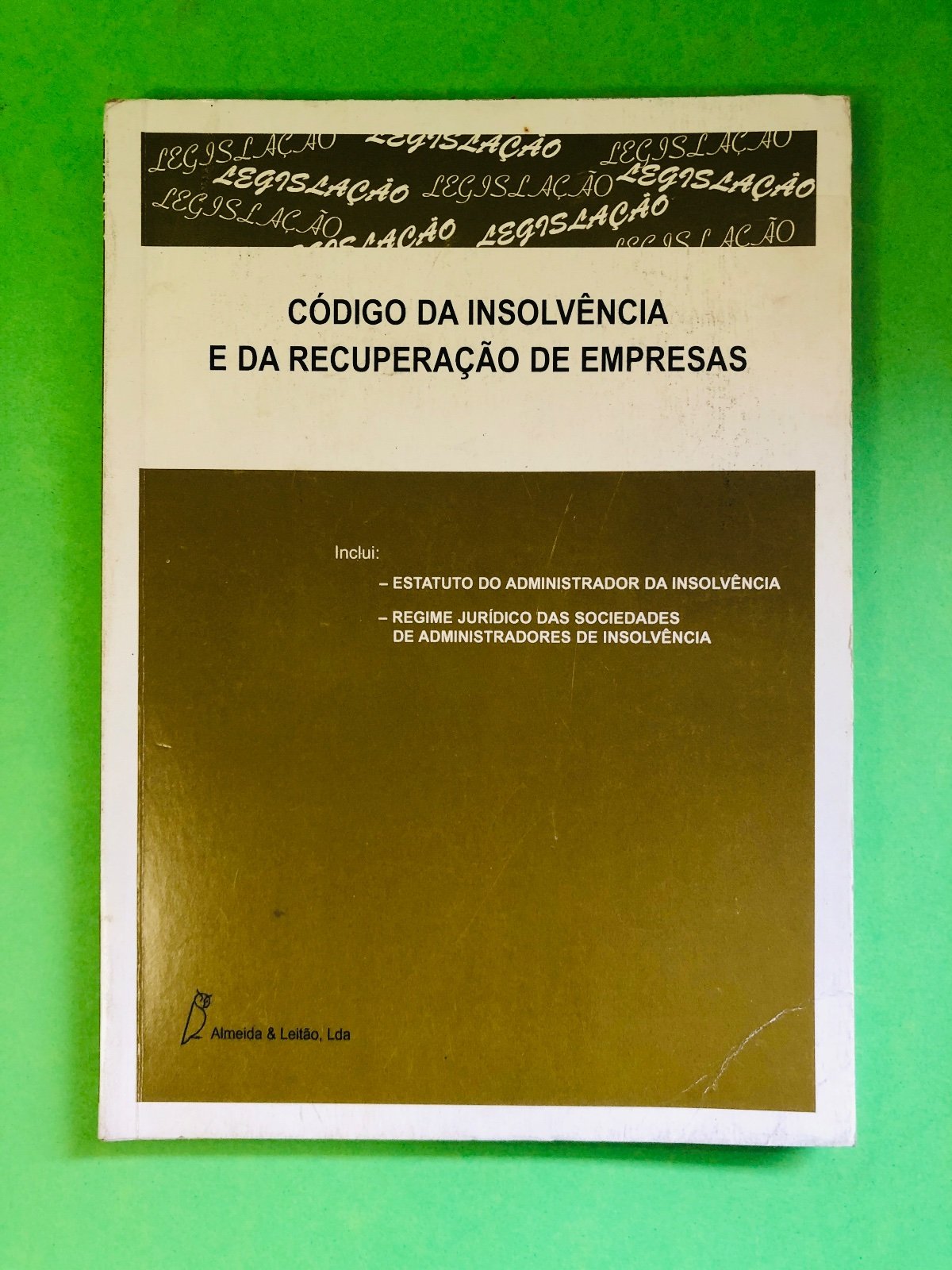 CÓDIGO DA INSOLVÊNCIA E DA RECUPERAÇÃO DE EMPRESAS - Almedina & Leal, Lda