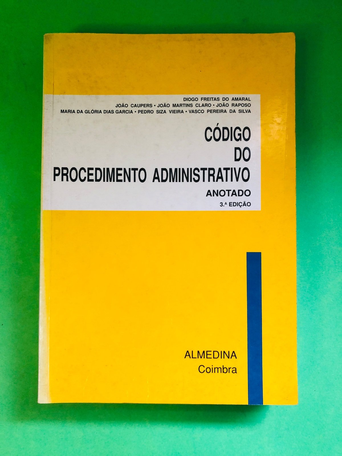 CÓDIGO DO PROCEDIMENTO ADMINISTRATIVO ANOTADO - DIOGO FREITAS DO AMARAL, JOÃO CAUPERS, JOÃO MARTINHO CARO, JOÃO ABRANTES, MARIA DA GLÓRIA DIAS GARCIA, PEDRO SEIZA VIVAR, VASCO FERREIRA DA SILVA