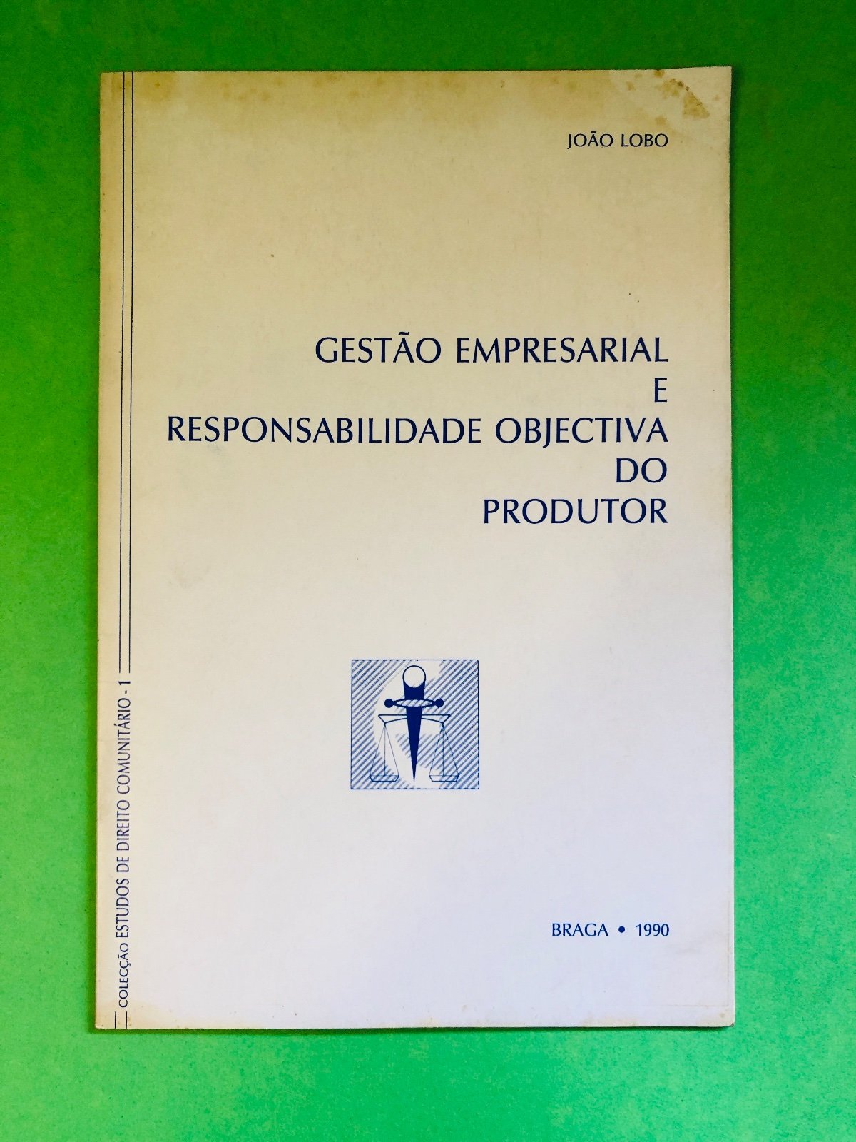 GESTÃO EMPRESARIAL E RESPONSABILIDADE OBJECTIVA DO PRODUTOR - JOÃO LOBO