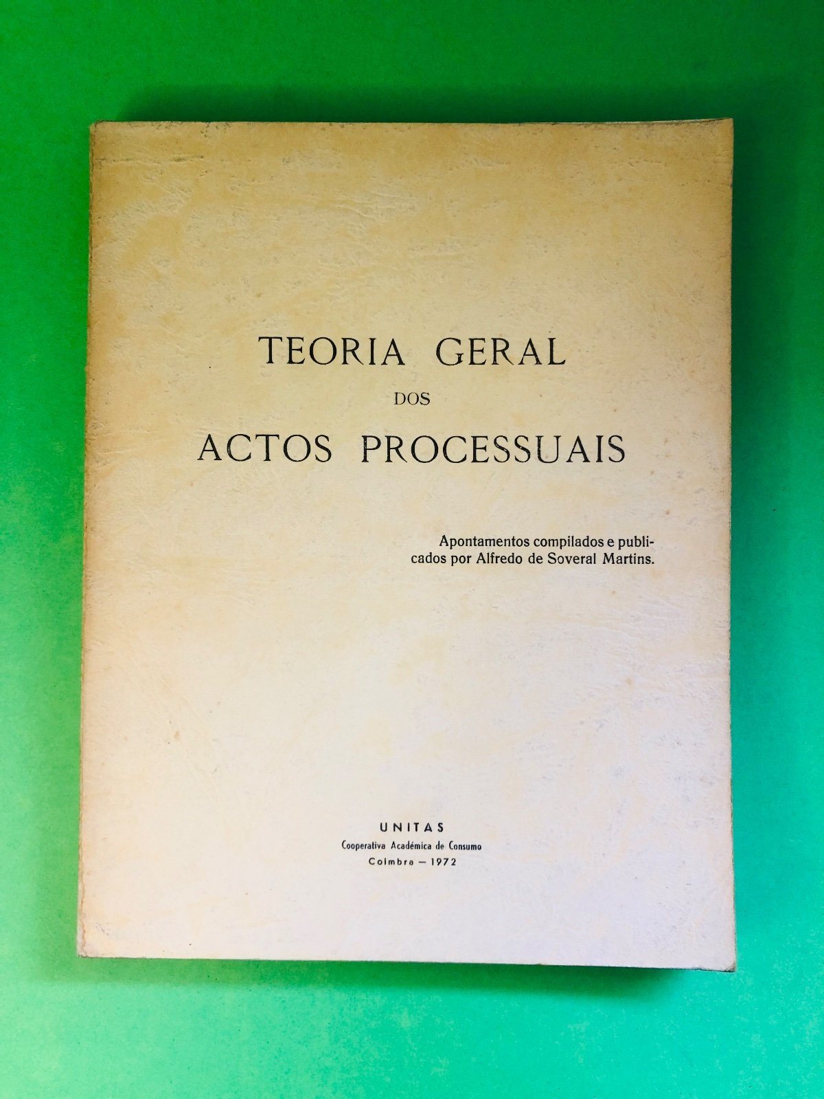 TEORIA GERAL DOS ACTOS PROCESSUAIS - Alfredo de Soveral Martins