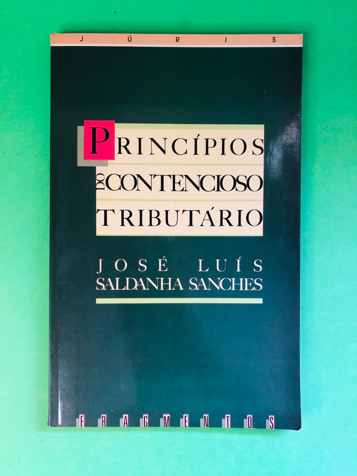 Princípios do Contencioso Tributário - José Luís Saldanha Sanches