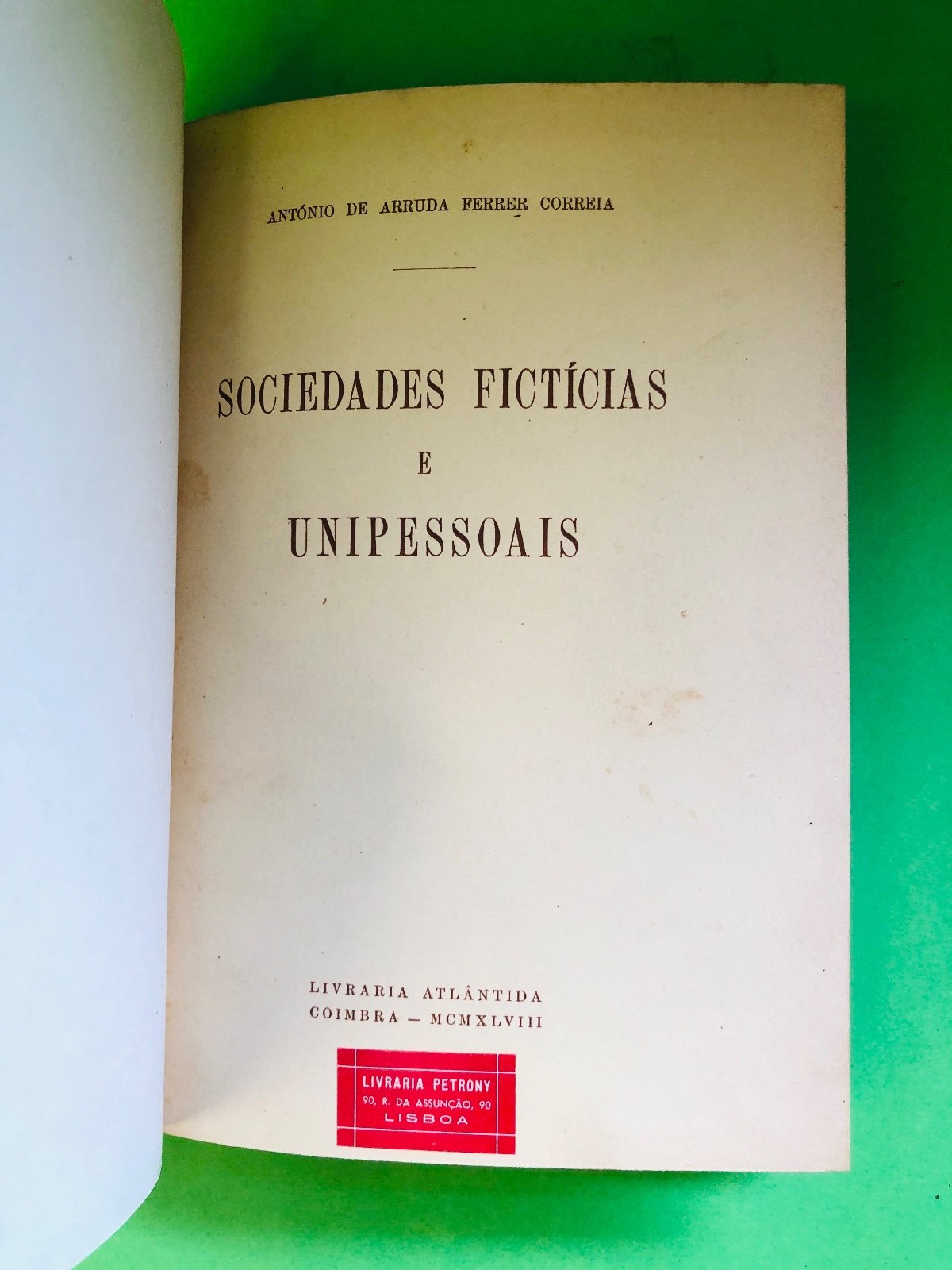 SOCIEDADES FICTÍCIAS E UNIPESSOAIS - ANTÓNIO DE ARRUDA FERREIRA CORREIA