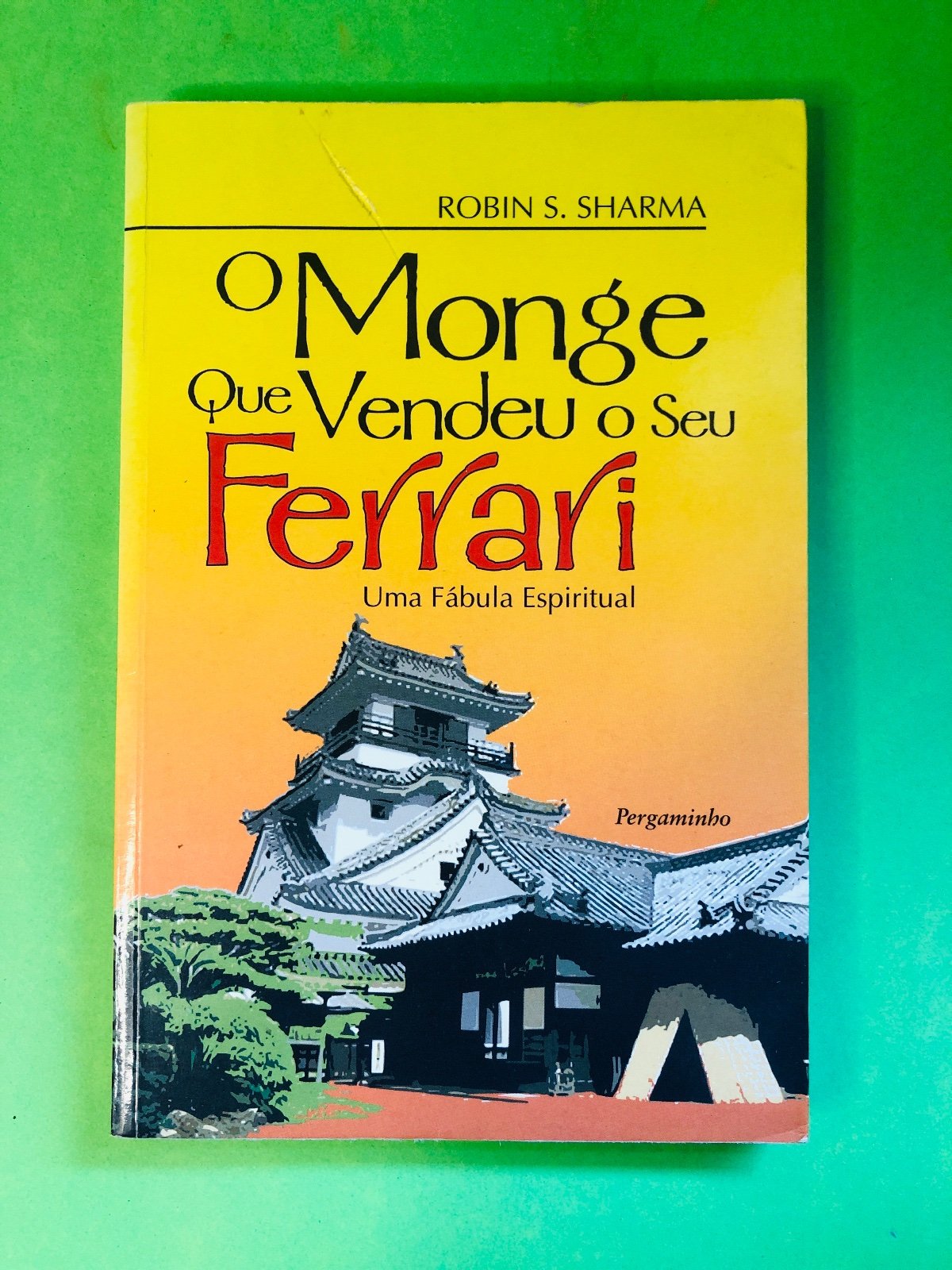 O Monge Que Vendeu o Seu Ferrari - ROBIN S. SHARMA