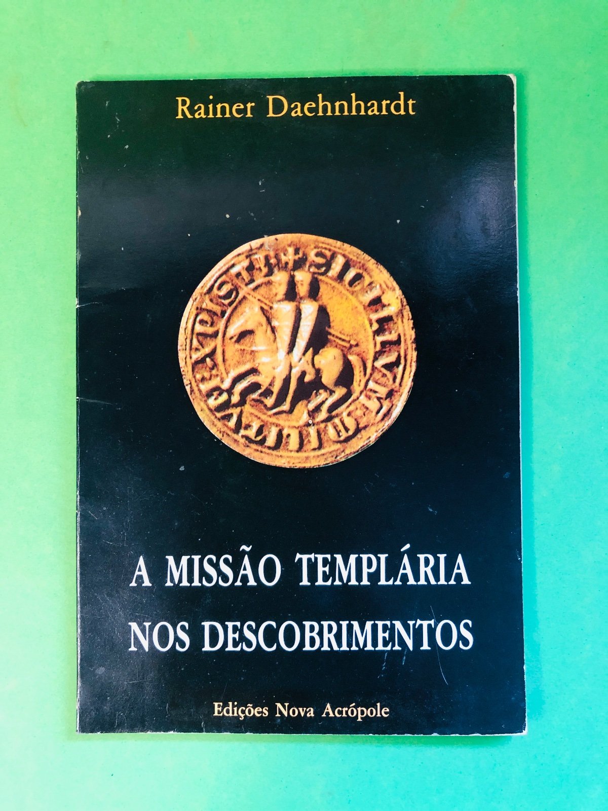 A MISSÃO TEMPLÁRIA NOS DESCOBRIMENTOS - Rainer Daehnhardt