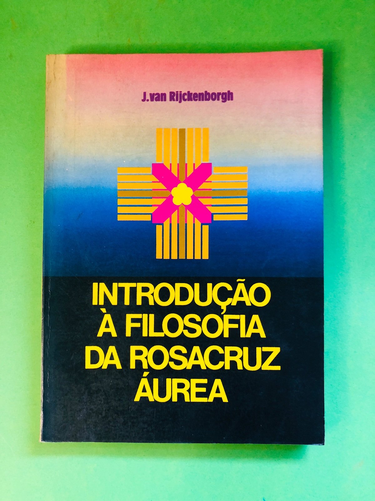 INTRODUÇÃO À FILOSOFIA DA ROSACRUZ ÁUREA - J. van Rijckenborgh