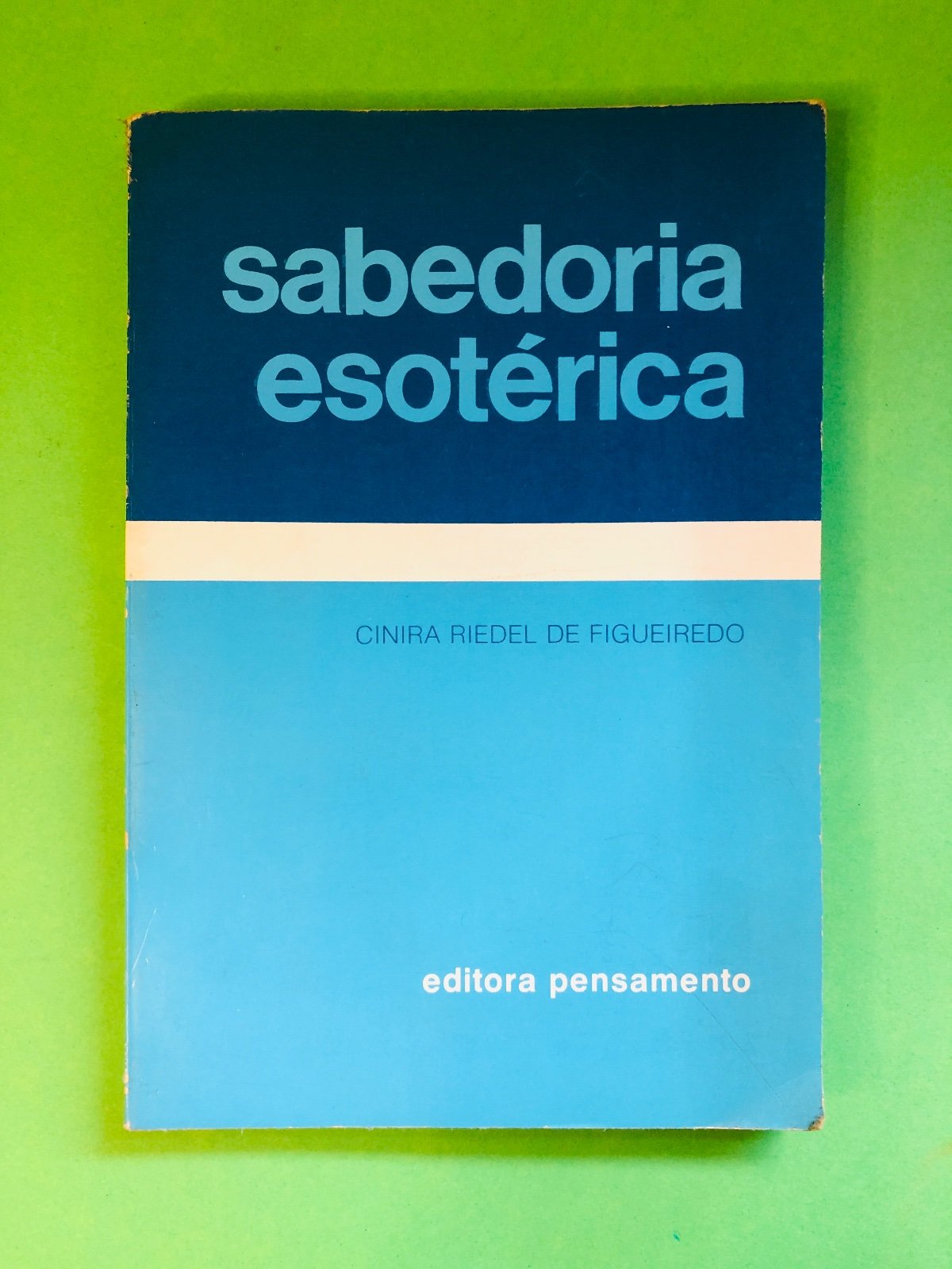 sabedoria esotérica - CINIRA RIEDEL DE FIGUEIREDO