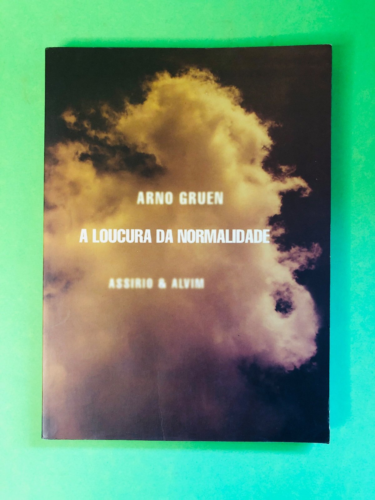 A Loucura da Normalidade - Arno Gruen