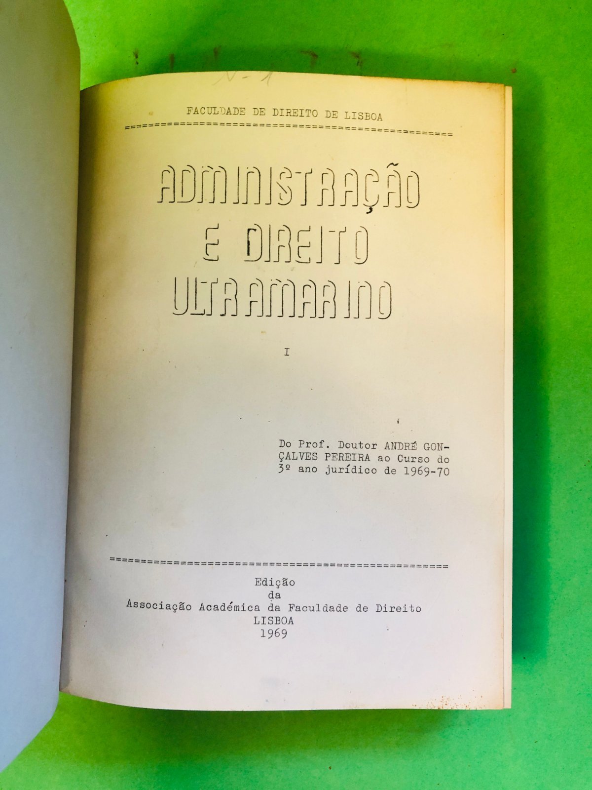ADMINISTRAÇÃO E DIREITO ULTRAMARINO - Prof. Doutor ANDRÉ GONÇALVES PEREIRA