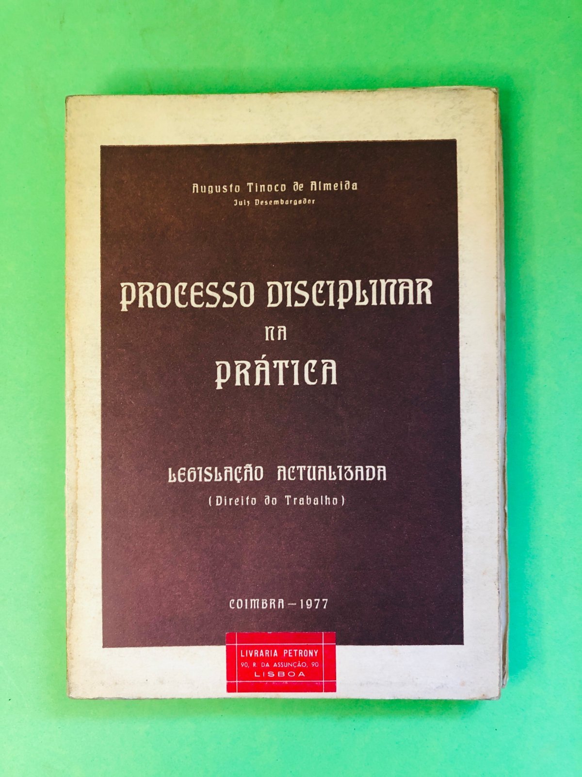 PROCESSO DISCIPLINAR NA PRÁTICA - Augusto Tinoco de Almeida