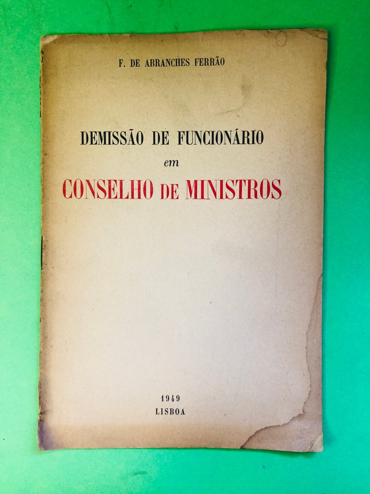 DEMISSÃO DE FUNCIONÁRIO em CONSELHO DE MINISTROS - F. de Abranches Ferrão