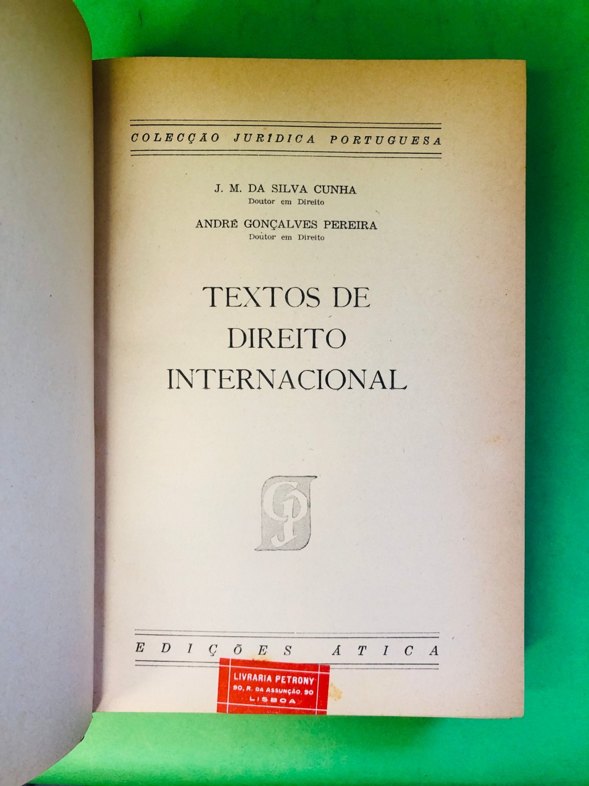 TEXTOS DE DIREITO INTERNACIONAL - J. M. DA SILVA CUNHA, ANDRÉ GONÇALVES PEREIRA