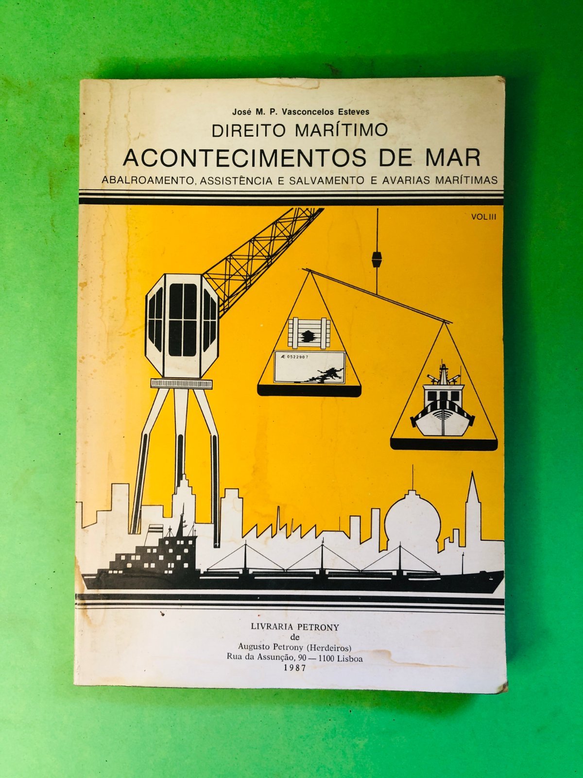 DIREITO MARÍTIMO ACONTECIMENTOS DE MAR VOL III - José M. P. Vasconcelos Esteves