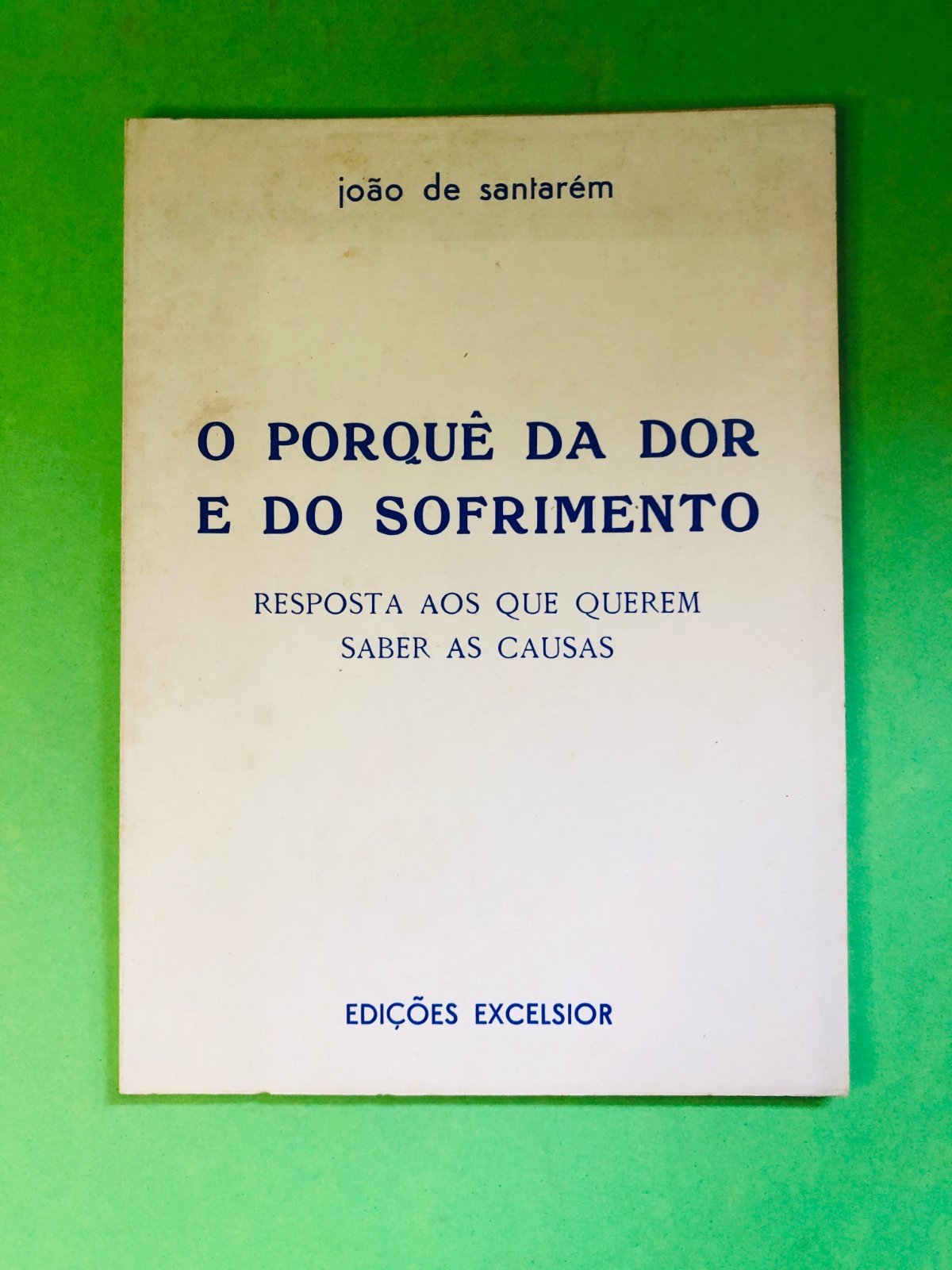 O PORQUÊ DA DOR E DO SOFRIMENTO - joão de santarém