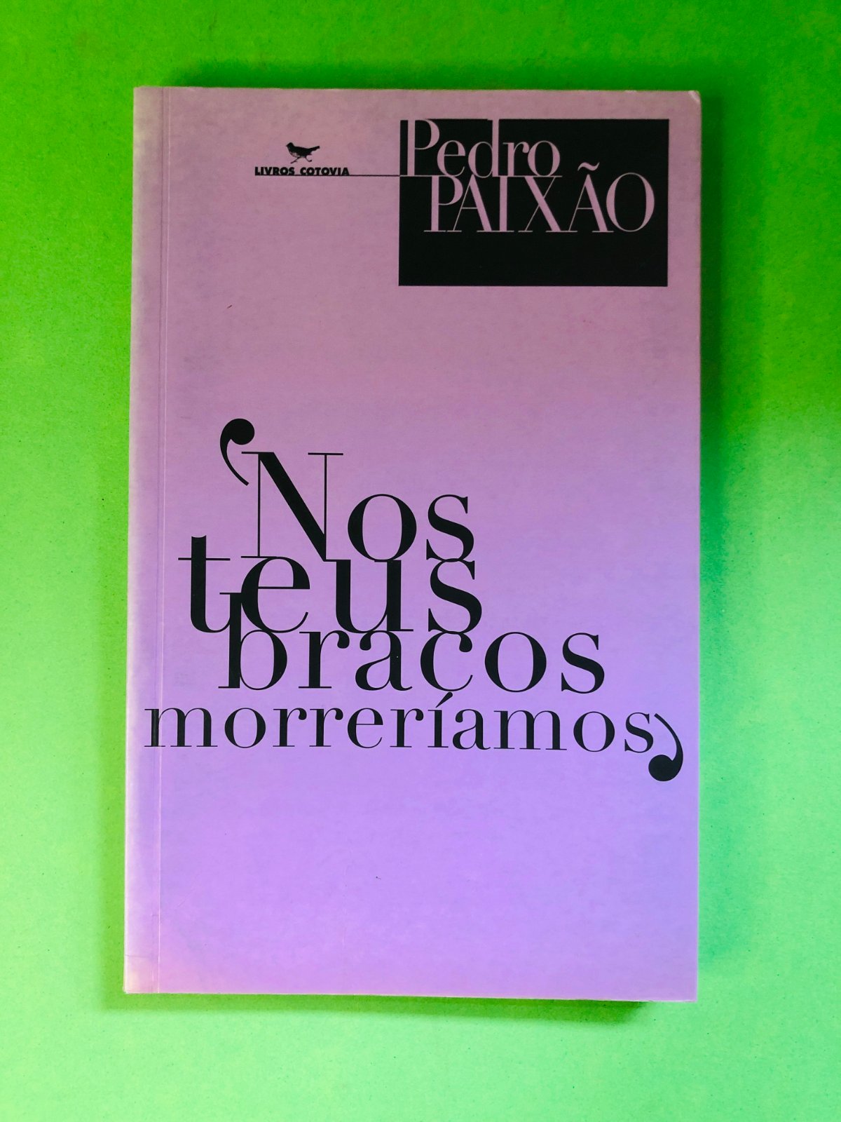 Nos teus braços morreríamos - Pedro Paixão
