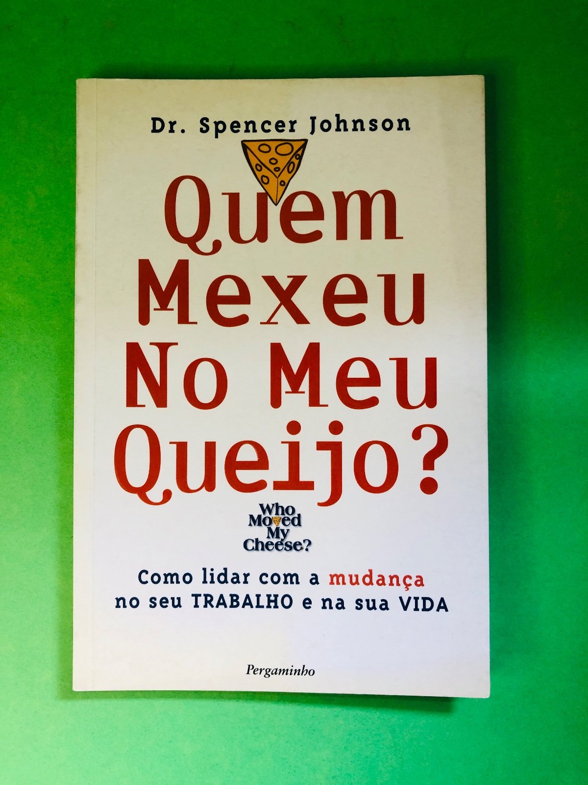 Quem Mexeu No Meu Queijo? - Dr. Spencer Johnson