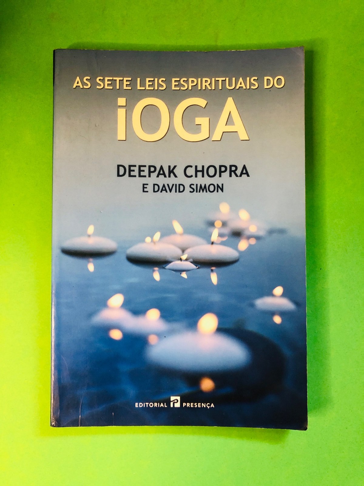 As Sete Leis Espirituais do Ioga - Deepak Chopra e David Simon